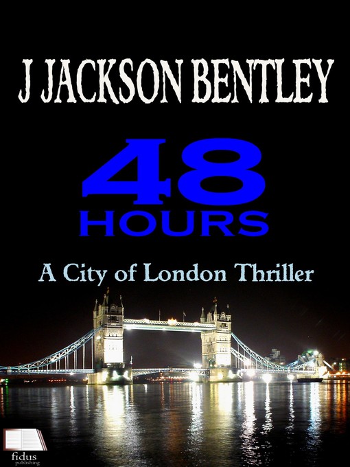 Title details for 48 Hours by J Jackson Bentley - Available